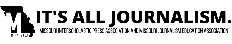 The Official Site of the Missouri Interscholastic Press Association and Missouri Journalism Education Association